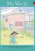 Front cover for My World by Barbara M. Flores; Elena Castro; Eddie Hernández and Mary Ramírez-Greene