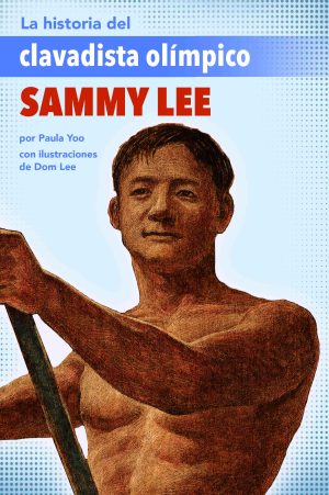 Front cover for La historia del clavadista olímpico Sammy Lee (The Story of Olympic Diver Sammy Lee) by Paula Yoo; Claudia Oemer and Dom Lee